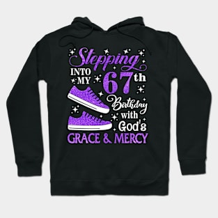 Stepping Into My 67th Birthday With God's Grace & Mercy Bday Hoodie